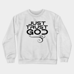 Just trust God Crewneck Sweatshirt